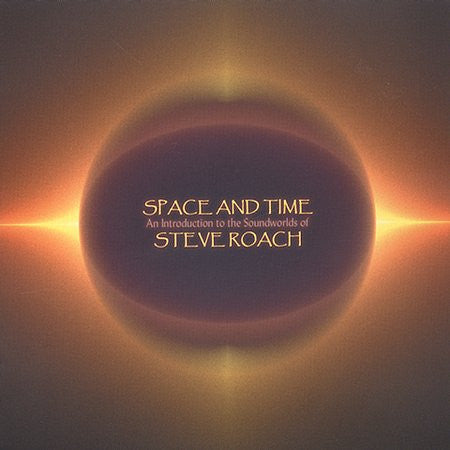 Steve Roach - Space And Time (An Introduction To The Soundworlds Of Steve Roach) (CD Usagé)