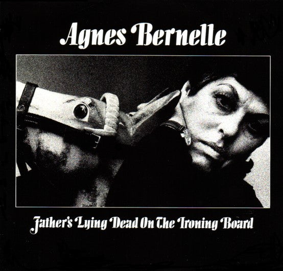 Agnes Bernelle - Fathers Lying Dead On The Ironing Board (Vinyle Usagé)