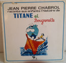 Jean Pierre Chabrol - Raconte Aux Enfants L Histoire De Titane Et Bougrenette (Vinyle Usagé)