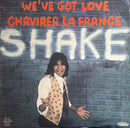 Shake - Weve Got Love / Chavirer La France (Vinyle Usagé)