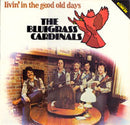 Bluegrass Cardinals - Livin' In The Good Old Days (Vinyle Usagé)