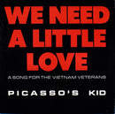 Picassos Kid - We Need A Little Love A Song For The Vietnam Verterans (Vinyle Usagé)