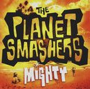 Planet Smashers - Mighty (Vinyle Usagé)