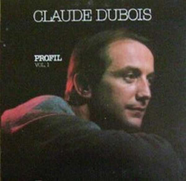 Claude Dubois - Profil Vol 1 (Vinyle Usagé)