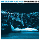 Weekend Nachos - Worthless (Vinyle Neuf)