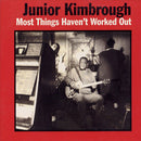 Junior Kimbrough - Most Things Havent Worked Out (Vinyle Usagé)