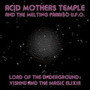 Acid Mothers Temple and the Melting Paraiso UFO - Lord of the Underground: Vishnu and the Magic Elixir (Vinyle Usagé)