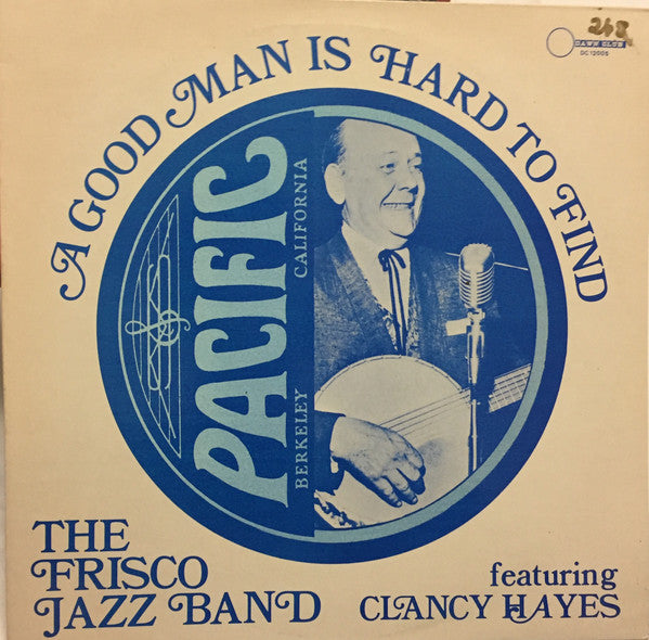 Frisco Jazz Band Featuring Clancy Hayes - A Good Man Is Hard To Find (Vinyle Usagé)