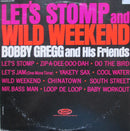 Bobby Gregg And His Friends - Lets Stomp And Wild Weekend (Vinyle Usagé)