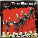 Tetes Blanches - Voici Les Tetes Blanches (Vinyle Usagé)
