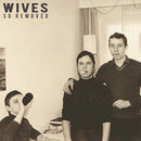 Wives  - So Removed (Vinyle Usagé)