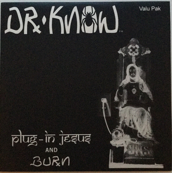 Dr Know - Plug In Jesus / Burn (Vinyle Neuf)