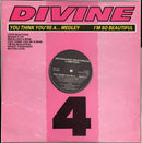 Divine - You Think Youre A Medley / Im So Beautiful (Vinyle Usagé)