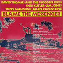 David Thomas And The Wooden Birds - Blame The Messenger (Vinyle Usagé)