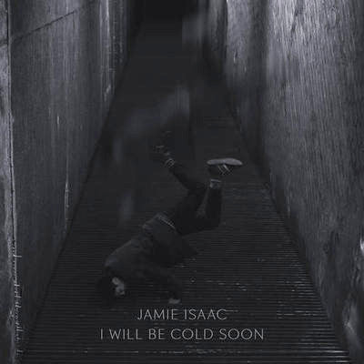 Jamie Isaac - I Will Be Cold Soon (Vinyle Usagé)