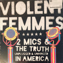 Violent Femmes - 2 Mics & The Truth: Unplugged & Unhinged In America (Vinyle Usagé)
