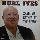 Burl Ives - Shall We Gather At The River? (Vinyle Usagé)