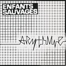 Enfants Sauvages  - Arythmie/Creve Ton Coeur (Vinyle Usagé)