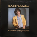 Rodney Crowell - But What Will The Neighbors Think (Vinyle Usagé)