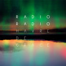 Radio Radio - Havre De Grace (Vinyle Neuf)