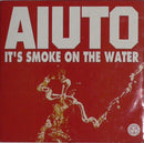 Aiuto - It's Smoke On The Water (Vinyle Usagé)