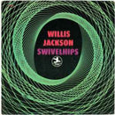 Willis Jackson - Swivelhips (Vinyle Usagé)