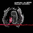 Claude Leveillee - Cheval De Bois (Vinyle Usagé)