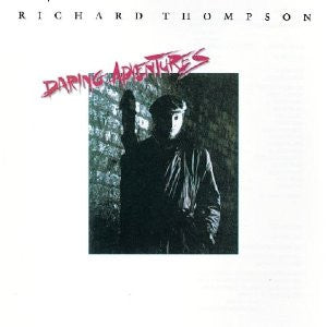 Richard Thompson - Daring Adventures (Vinyle Usagé)