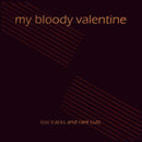My Bloody Valentine - Lost Tracks And Rare Cuts (FC) (Vinyle Neuf)
