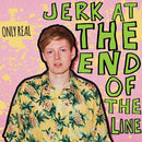 Only Real - Jerk At The End Of The Line (Vinyle Usagé)