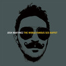 Josh Martinez - The World Famous Sex Buffet (Vinyle Usagé)