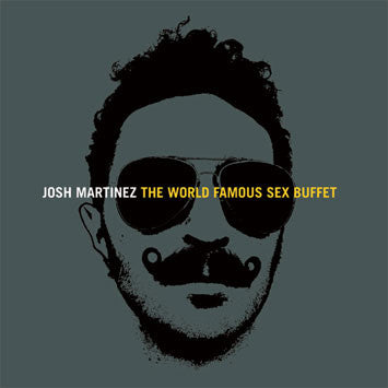 Josh Martinez - The World Famous Sex Buffet (Vinyle Usagé)