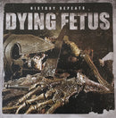 Dying Fetus - History Repeats (Vinyle Usagé)