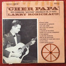 Larry Robichaud - Cher Papa (Vinyle Usagé)