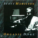 Scott Hamilton - Organic Duke (CD Usagé)