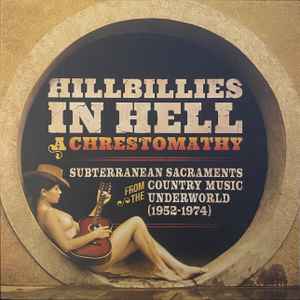 Various - Hillbillies In Hell: A Chrestomathy: Subterranean Sacraments From The Country Music Underworld (1952-1974) (Vinyle Neuf)