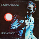 Charles Aznavour - Idiote Je t Aime (Vinyle Usagé)