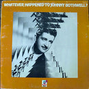 Johnny Bothwell - Whatever Happened To Johnny Bothwell (Vinyle Usagé)