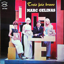 Marc Gelinas - Trois Fois Bravo (Vinyle Usagé)