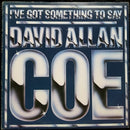 David Allan Coe - Ive Got Something To Say (Vinyle Usagé)