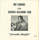 Roy Eldridge - Arcadia Ballroom - 1939 Arcadia Shuffle (Vinyle Usagé)