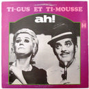 Ti Gus Et Ti Mousse - Ah (Vinyle Usagé)