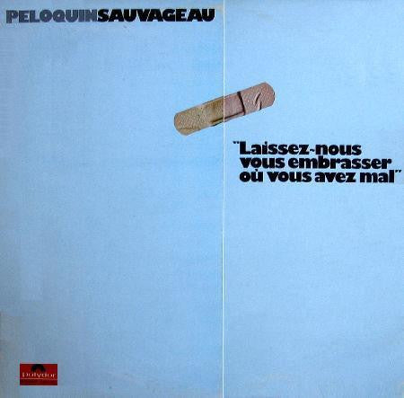 Peloquin/Sauvageau - Laissez Nous Vous Embrasser Ou Vous Avez Mal (Vinyle Usagé)