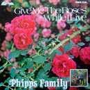 Phipps Family - Give Me The Roses While I Live (Vinyle Usagé)