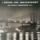 Hugh Thompson - I Cover The Waterfront (Vinyle Usagé)