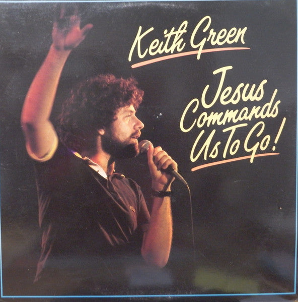 Keith Green  - Jesus Commands Us To Go! (Vinyle Usagé)