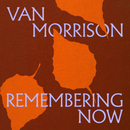 Van Morrison - Remembering Now (Vinyle Neuf)