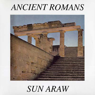 Sun Araw - Ancient Romans (Vinyle Neuf)