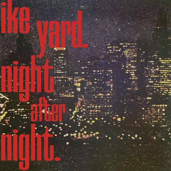 Ike Yard - Night After Night (Vinyle Neuf)