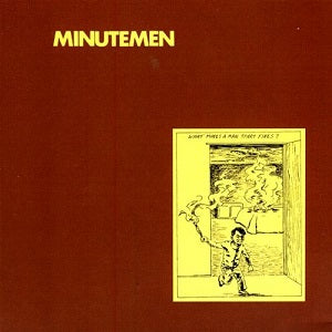 Minutemen - What Makes A Man Start Fires (Vinyle Neuf)